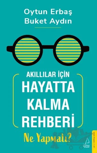 Akıllılar İçin Hayatta Kalma Rehberi: Ne Yapmalı? – Oytun Erbaş, Buket Aydın – Destek Yayınları kitap kapağı