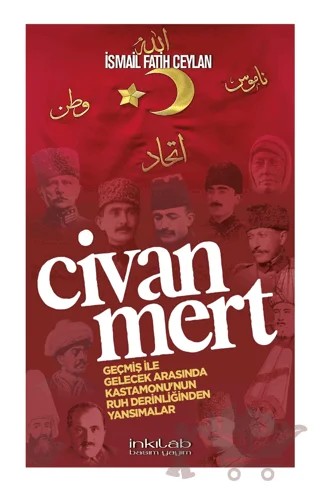 Civanmert - Geçmiş ile Gelecek Arasında Kastamonu’nun Ruh Derinliğinden Yansımalar – İsmail Fatih Ceylan – İnkılab Yayınları kitap kapağı