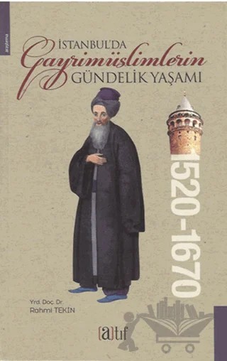 İstanbul'da Gayrimüslimlerin Gündelik Yaşamı 1520-1670 – Rahmi Tekin – Atıf Yayınları kitap kapağı