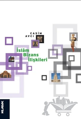 İslam Bizans İlişkileri – Casim Avcı – Klasik Yayınları kitap kapağı