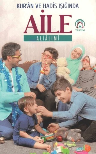 Kur’an ve Hadis Işığında Aile – Ali Alimi – Tesnim Yayınları kitap kapağı