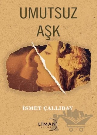 Umutsuz Aşk – İsmet Çallıbay – Liman Yayınevi kitap kapağı