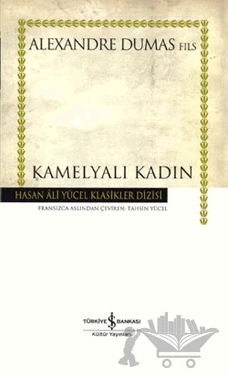 Kamelyalı Kadın – Alexandre Dumas Fils – İş Bankası Kültür Yayınları kitap kapağı