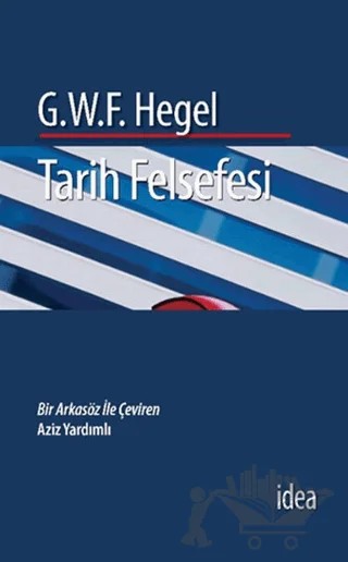 Tarih Felsefesi – Georg Wilhelm Friedrich Hegel – İdea Yayınevi kitap kapağı
