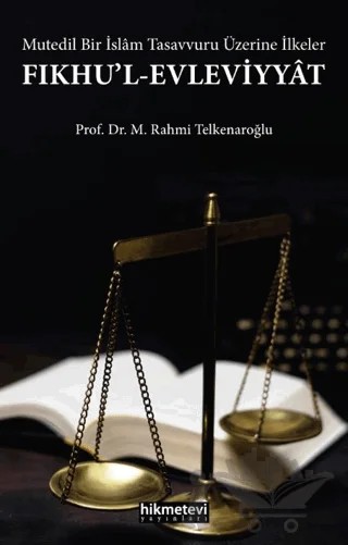 Fıkhu'l-Evleviyyat - Mutedil Bir İslam Tasavvuru Üzerine İlkeler – M. Rahmi Telkenaroğlu – Hikmetevi Yayınları kitap kapağı