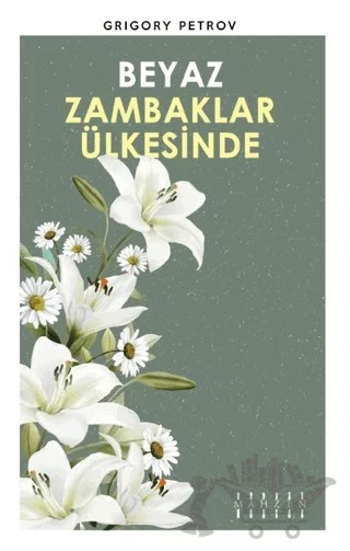 Beyaz Zambaklar Ülkesinde – Grıgory Petrov – Mahzen Yayıncılık kitap kapağı