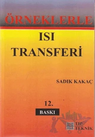 Örneklerle Isı Transferi – Sadık Kakaç – Pelikan Tıp Teknik Yayıncılık kitap kapağı