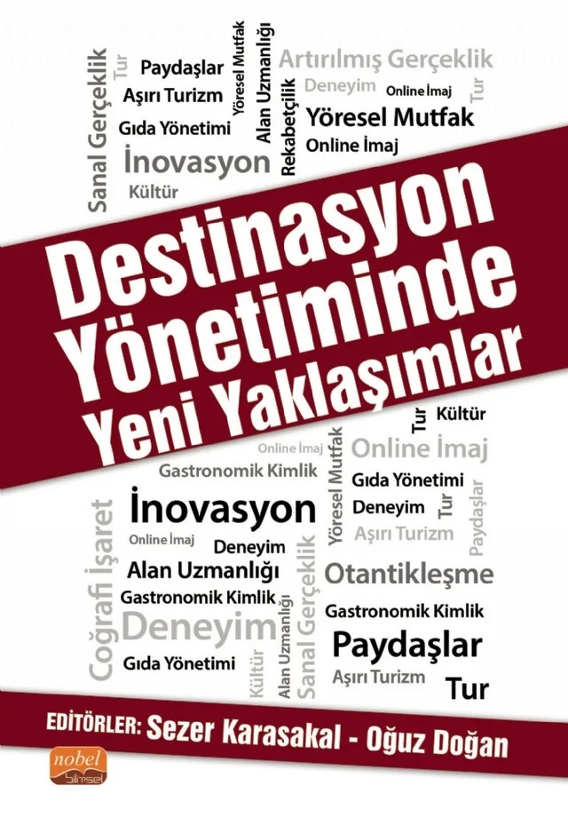 Destinasyon Yönetiminde Yeni Yaklaşımlar – Özge Kılıçarslan, Gözdegül Başer, Abdullah Akgün, Yunus Topsakal, Nedim Yüzbaşıoğlu, Murat Çuhadar, Yenal Yağmur, Erhan Babaç, Özgür Sarıbaş, Özkan Erdem, Yener Oğan, Çağla Çavuşoğlu Mckenzie, Pınar Işıldar, Burcu Kıvılcım, Buğcan Güvenol, Simge Kömürcü, Eniser Atabay, Özay Emre Yıldız, Caner Ünal – Nobel Bilimsel Eserler kitap kapağı