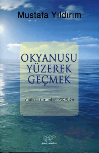 Okyanusu Yüzerek Geçmek – Mustafa Yıldırım – Ürün Yayınları kitap kapağı