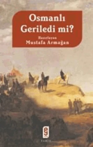 Osmanlı Geriledi mi? – Mustafa Armağan – Etkileşim Yayınları kitap kapağı