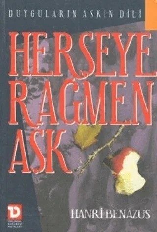 Herşeye Rağmen Aşk Duyguların Aşkın Dili – Hanri Benazus – Toplumsal Dönüşüm Yayınları kitap kapağı