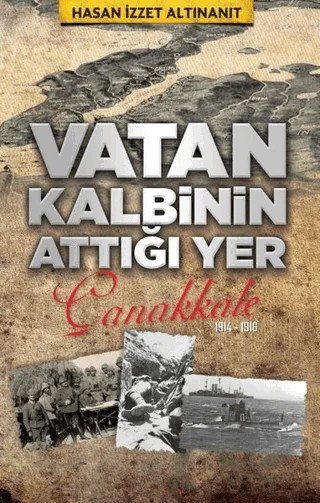 Vatan Kalbinin Attığı Yer Çanakkale – H. İzzet Altınanıt – Babıali Kültür Yayıncılığı kitap kapağı