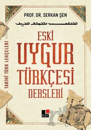 Eski Uygur Türkçesi Dersleri – Serkan Şen – Kesit Yayınları kitap kapağı