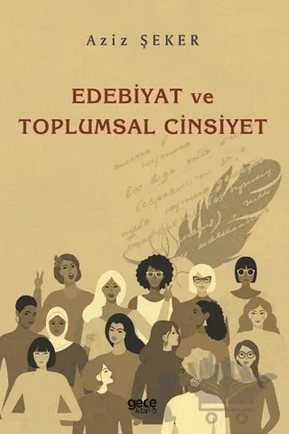 Edebiyat ve Toplumsal Cinsiyet – Aziz Şeker – Gece Kitaplığı kitap kapağı