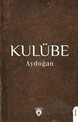 Kulübe – Aydoğan – Dorlion Yayınları kitap kapağı