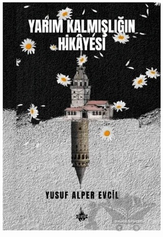 Yarım Kalmışlığın Hikayesi – Yusuf Alper Evcil – Od Kitap kitap kapağı