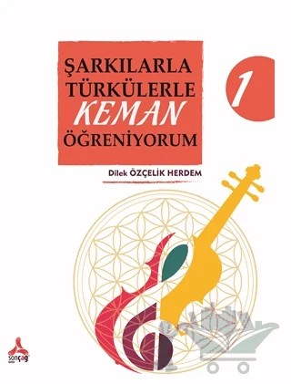 Şarkılarla Türkülerle Keman Öğreniyorum 1 – Dilek Özçelik Herdem – Sonçağ Yayınları kitap kapağı