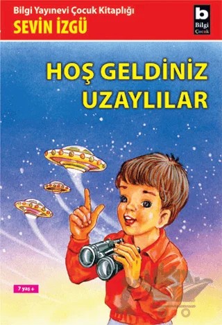 Hoş Geldiniz Uzaylılar – Sevin İzgü – Bilgi Yayınevi kitap kapağı