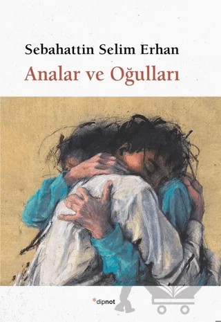 Analar ve Oğulları – Sebahattin Selim Erhan – Dipnot Yayınları kitap kapağı