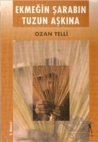 Ekmeğin Şarabın Tuzun Aşkına – Ozan Telli – El Yayınları kitap kapağı