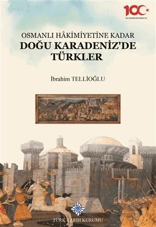 Osmanlı Hakimiyetine Kadar Doğu Karadeniz'de Türkler – İbrahim Tellioğlu – Türk Tarih Kurumu Yayınları kitap kapağı