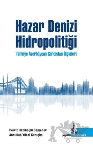 Hazar Denizi Hidropolitiği – Abdullah Y. Kuruçim, Perviz H. Samedov – Doğu Kütüphanesi kitap kapağı