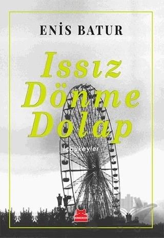 Issız Dönme Dolap – Enis Batur – Kırmızı Kedi Yayınevi kitap kapağı