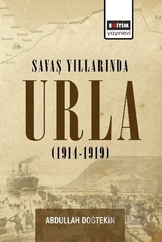 Savaş Yıllarında Urla – Abdullah Doğtekin – Eğitim Yayınevi - Bilimsel Eserler kitap kapağı