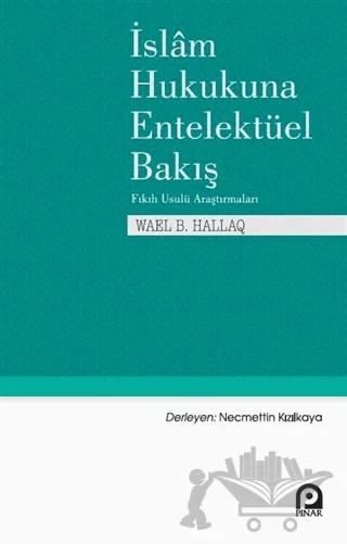 İslam Hukukuna Entelektüel Bakış – Wael B. Hallaq – Pınar Yayınları kitap kapağı