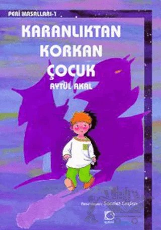 Karanlıktan Korkan Çocuk – Aytül Akal – Uçanbalık Yayıncılık kitap kapağı