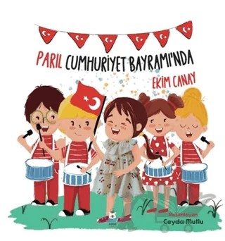 Parıl Cumhuriyet Bayramı’nda – Ekim Canay – Luna Çocuk Yayınları kitap kapağı