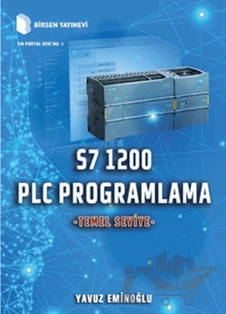 S7 1200 PLC Programlama - Temel Seviye – Yavuz Eminoğlu – Birsen Yayınevi kitap kapağı