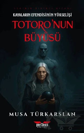 Totoro'nun Büyüsü 1 - Kayaların Efendisinin Yükselişi – Musa Türkarslan – Perseus kitap kapağı