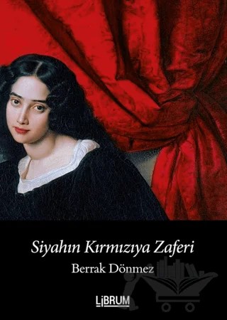 Siyahın Kırmızıya Zaferi – Berrak Dönmez – Librum Kitap kitap kapağı
