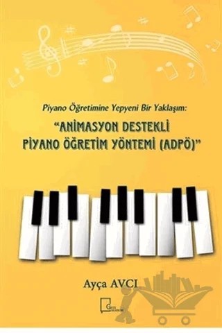 Piyano Öğretimine Yepyeni Bir Yaklaşım: Animasyon Destekli Piyano Öğretim Yöntemi (ADPÖ) – Ayça Avcı – Gece Akademi kitap kapağı