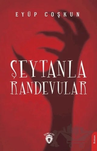 Şeytanla Randevular – Eyüp Coşkun – Dorlion Yayınları kitap kapağı