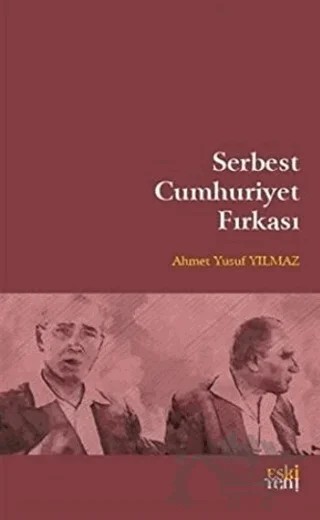 Serbest Cumhuriyet Fırkası – Ahmet Yusuf Yılmaz – Eski Yeni Yayınları kitap kapağı