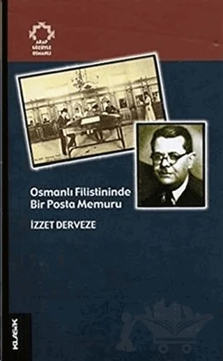 Osmanlı Filistininde Bir Posta Memuru – İzzet Derveze – Klasik Yayınları kitap kapağı