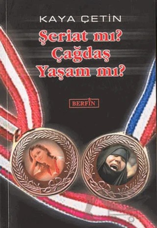 Şeriat mı? Çağdaş Yaşam mı? – Kaya Çetin – Berfin Yayınları kitap kapağı