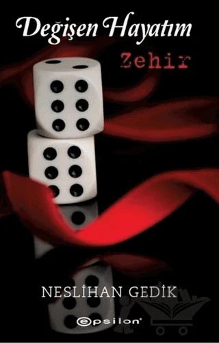 Değişen Hayatım: Zehir – Neslihan Gedik – Epsilon Yayınevi kitap kapağı