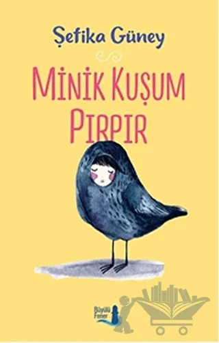 Minik Kuşum Pırpır – Şefika Güney – Büyülü Fener Yayınları kitap kapağı