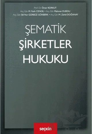 Şematik Şirketler Hukuku – Ömer Korkut, M. Fatih Cengil, M. Zahid Doğanay, İdil Nur Gürbüz Gökberk, Mehmet Durdu – Seçkin Yayıncılık kitap kapağı