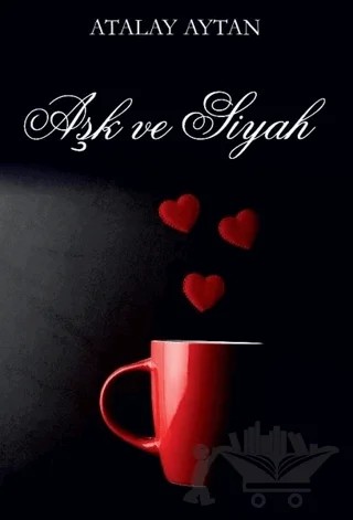 Aşk ve Siyah – Atalay Aytan – Yayınevi Medya Grubu kitap kapağı