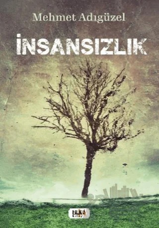 İnsansızlık – Mehmet Adıgüzel – Tilki Kitap kitap kapağı