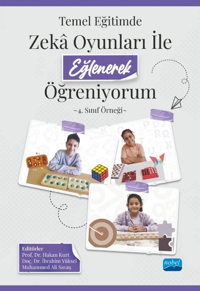 TEMEL EĞİTİMDE ZEKÂ OYUNLARI İLE EĞLENEREK ÖĞRENİYORUM - 4. Sınıf Örneği – Abdulhamit Kurupınar, Abdullah Yücel, Abuzer Çelik, Berna Somuncu, Burak Tarakçı, Cihan Avcı, Dilara Akar, Elif Bekmez, Emre Sevgi, Emrullah Kel, Gürsel Başbey, Hakan Kurt, İbrahim Yüksel, Melih Soner Başbey, Meriç Turan, Muhammed Ali Savaş, Muhammet Tayyip Taş, Muhammet Volkan Harmankaya, Murat Kıy – Nobel Akademik Yayıncılık kitap kapağı