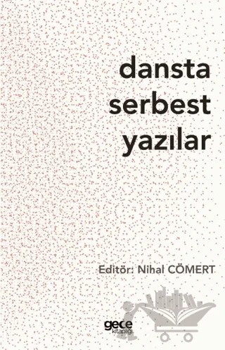 Dansta Serbest Yazılar – Nihal Cömert – Gece Kitaplığı kitap kapağı