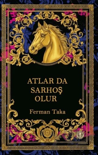 Atlar Da Sarhoş Olur – Ferman Taka – Evrensel Kültür Yayınları kitap kapağı