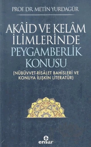 Akaid ve Kelam İlimlerinde Peygamberlik Konusu – Metin Yurdagür – Ensar Neşriyat kitap kapağı