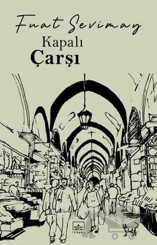 Kapalıçarşı – Fuat Sevimay – İthaki Yayınları kitap kapağı