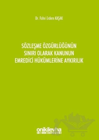 Sözleşme Özgürlüğünün Sınırı Olarak Kanunun Emredici Hükümlerine Aykırılık – Fahri Erdem Kaşak – On İki Levha Yayınları kitap kapağı